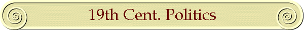 19th Cent. Politics