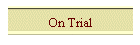 On Trial