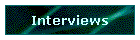 Interviews